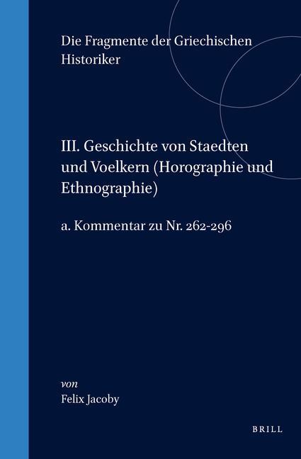 Könyv III. Geschichte Von Staedten Und Voelkern, A. Autoren Uber Verschiedene Stadte (Lander) [Nr. 262-296] Kommentar Felix Jacoby