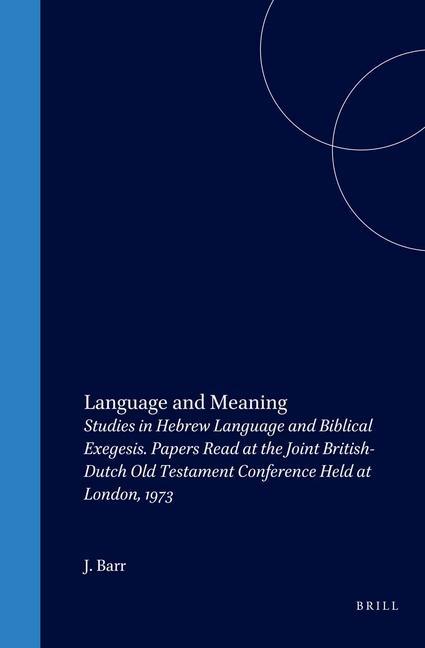 Carte Language and Meaning: Studies in Hebrew Language and Biblical Exegesis. Papers Read at the Joint British-Dutch Old Testament Conference Held James Barr