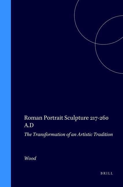 Kniha Roman Portrait Sculpture 217-260 A.D: The Transformation of an Artistic Tradition S. Wood