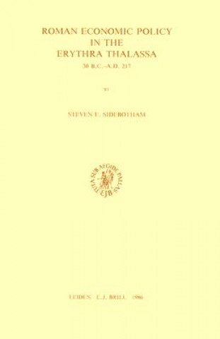 Book Roman Economic Policy in the Erythra Thalassa: 30 B.C.-A.D. 217 Steven E. Sidebotham