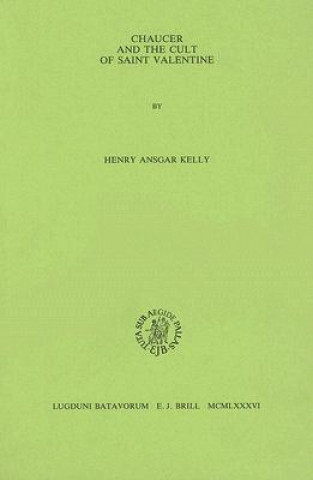 Kniha Chaucer and the Cult of Saint Valentine Henry Ansgar Kelly