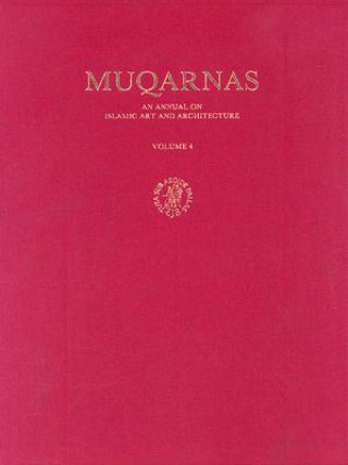 Kniha Muqarnas, Volume 4: An Annual on Islamic Art and Architecture Oleg Grabar