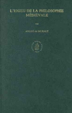 Könyv L'Enjeu de la Philosophie Midiivale: Etudes Thomistes, Scotistes, Occamiennes Et Grigoriennes Andre De Muralt