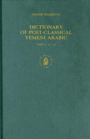 Carte Dictionary of Post-Classical Yemeni Arabic Part: 2 Moshe Piamenta