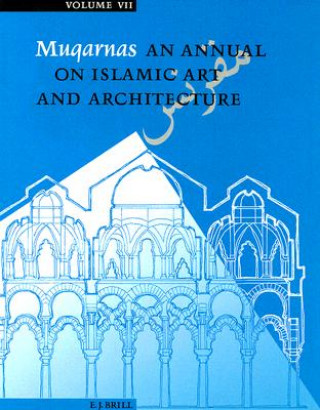 Kniha Muqarnas, Volume 7: An Annual on Islamic Art and Architecture Oleg Grabar
