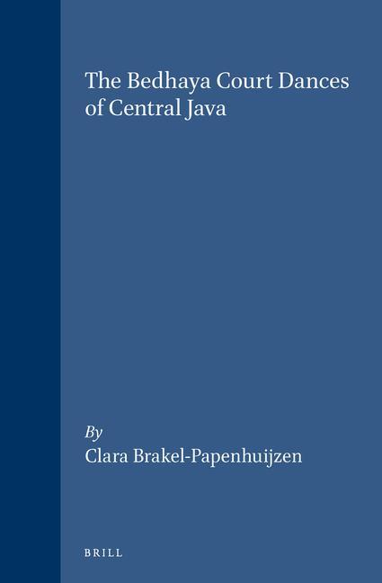 Kniha The Bedhaya Court Dances of Central Java: Clara Brakel-Papenhuijzen