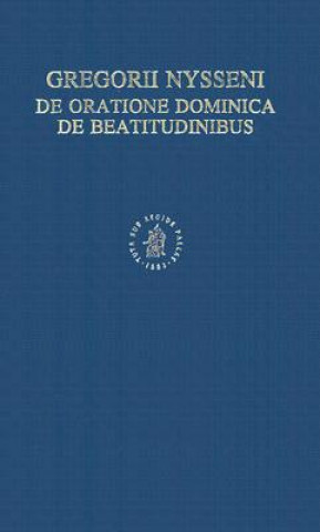 Könyv Opera Exegetica in Exodum Et Novum Testamentum, Volume 2 de Oratione Dominica, de Beatitudinibus Gregorius Nyssenus