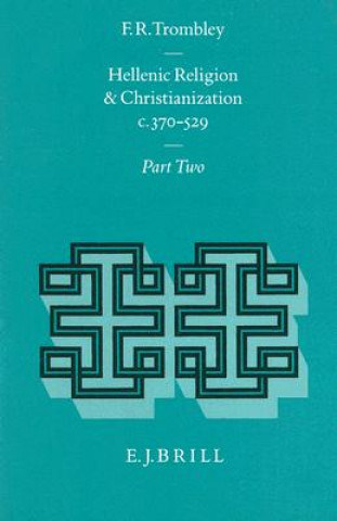Knjiga Hellenic Religion and Christianization C. 370-529, Volume 2 Frank R. Trombley