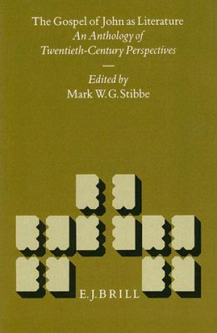 Carte The Gospel of John as Literature: An Anthology of Twentieth-Century Perspectives Mark W. G. Stibbe