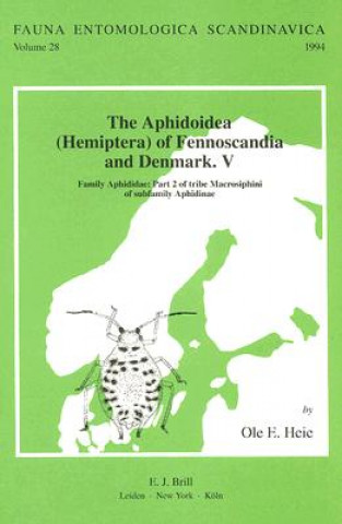 Kniha The Aphidoidea (Hemiptera) of Fennoscandia and Denmark. V: Family Aphididae: Part 2 of Tribe Macrosiphini of Subfamily Aphidinae Ole E. Heie