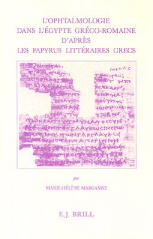 Carte L'Ophtalmologie Dans L'Egypte Greco-Romaine D'Apres Les Papyrus Littiraires Grecs Marie-Helene Marganne