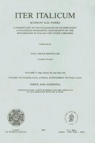 Kniha Iter Italicum: Accedunt Alia Itinera; Volume V (Alia Itinera III and Italy III) Sweden to Yugoslavia, Utopia, Supplement to Italy (A- Paul Oskar Kristeller