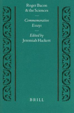 Knjiga Roger Bacon and the Sciences: Commemorative Essays Jeremiah M. Hackett