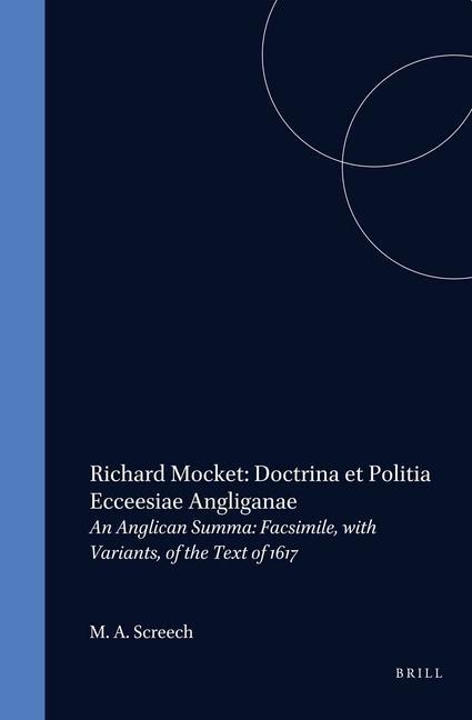 Kniha Richard Mocket "Doctrina Et Politia Ecclesiae Anglicanae": An Anglican Summa. Facsimile, with Variants, of the Text of 1617 Richard Mocket