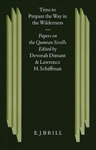 Könyv Time to Prepare the Way in the Wilderness: Papers on the Qumran Scrolls by Fellows of the Institute for Advanced Studies of the Hebrew University, Jer Devorah Dimant
