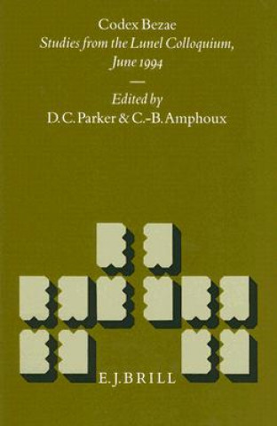 Carte Codex Bezae: Studies from the Lunel Colloquium, June 1994 D. C. Parker
