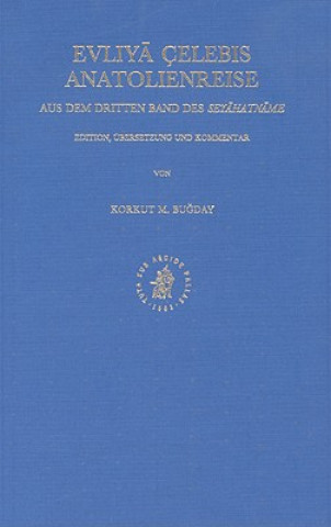 Könyv Evliya Celebis Anatolienreise: Aus Dem Dritten Band Des Seyahatname Evliya