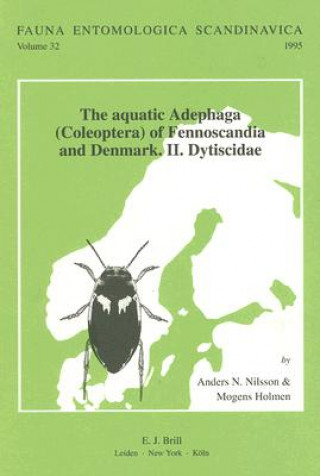 Knjiga The Aquatic Adephaga (Coleoptera) of Fennoscandia and Denmark. II. Dytiscidae Anders N. Nilsson
