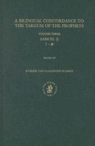 Kniha A Bilingual Concordance to the Targum of the Prophets, Volume 3: Samuel (I) Eveline Van Staalduine-Sulman