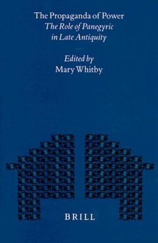 Buch The Propaganda of Power: The Role of Panegyric in Late Antiquity Mary Whitby