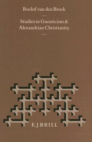 Carte Studies in Gnosticism and Alexandrian Christianity Roelof Van Den Broek