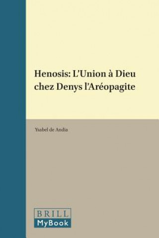 Kniha Henosis: L'Union Dieu Chez Denys L'Ariopagite Ysabel De Andia