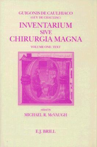 Carte Inventarium Sive Chirurgia Magna, Volume One: Text Guy De Chauliac