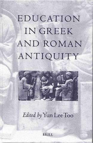 Kniha Education in Greek and Roman Antiquity Y. Lee Too