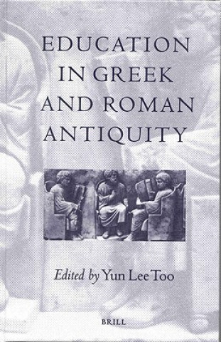 Книга Education in Greek and Roman Antiquity Y. Lee Too