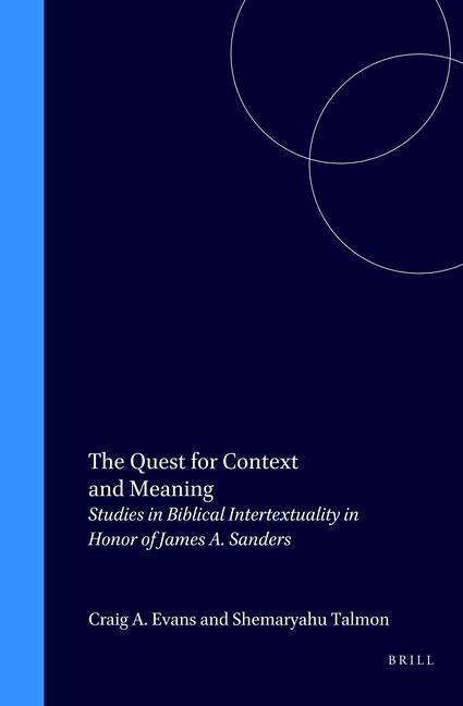 Carte The Quest for Context and Meaning: Studies in Biblical Intertextuality in Honor of James A. Sanders S. Talmon