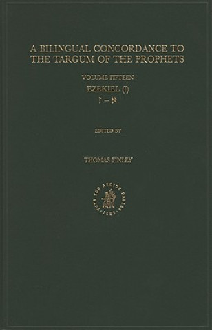 Carte A Bilingual Concordance to the Targum of the Prophets, Volume 15Ezekiel (I) Thomas Finley