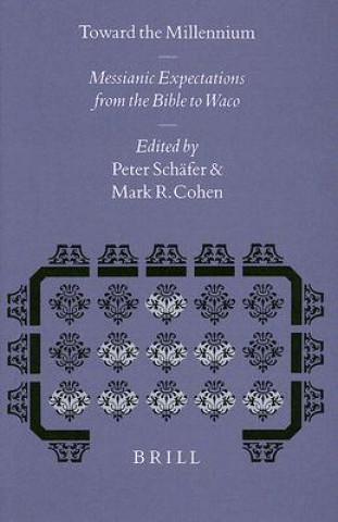 Carte Toward the Millennium: Messianic Expectations from the Bible to Waco Peter Schafer
