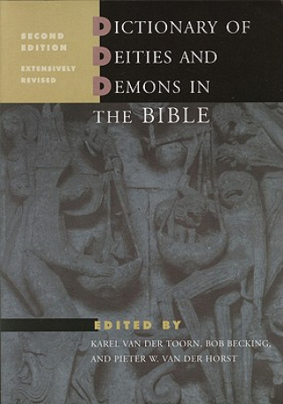 Książka Dictionary of Deities and Demons in the Bible: Second Extensively Revised Edition Pieter W. Van Der Horst