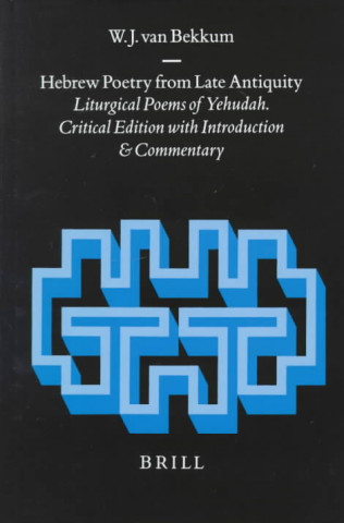 Carte Hebrew Poetry from Late Antiquity: Liturgical Poems of Yehudah. Critical Edition with Introduction and Commentary Yehudah