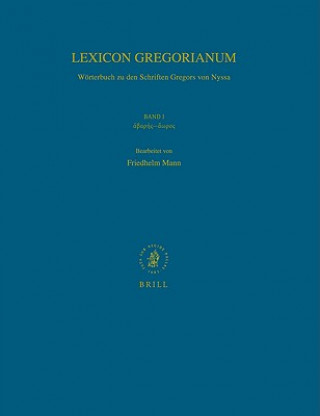 Kniha Lexicon Gregorianum, Volume 1 Band I -: Worterbuch Zu Den Schriften Gregors Von Nyssa Friedhelm Mann