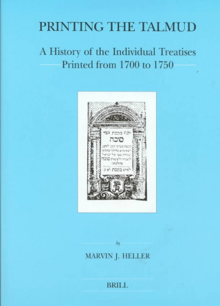 Carte Printing the Talmud: A History of the Individual Treatises Printed from 1700 to 1750 Marvin J. Heller