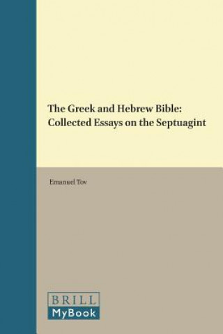 Könyv Vetus Testamentum, Supplements, the Greek and Hebrew Bible: Collected Essays on the Septuagint Emanuel Tov