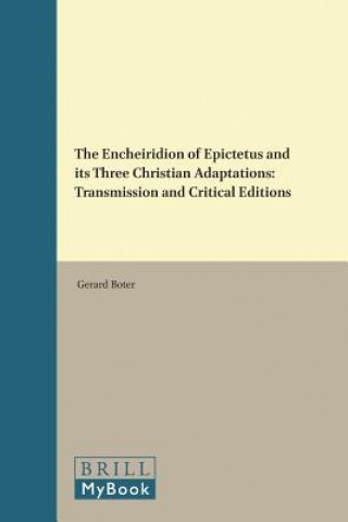 Kniha The Encheiridion of Epictetus and Its Three Christian Adaptations: Transmission and Critical Editions Epictetus