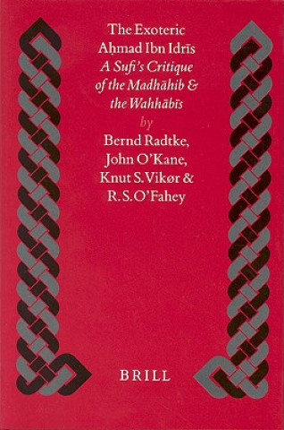 Kniha The Exoteric Ahmad Ibn Idris: A Sufi's Critique of the Madhahib and the Wahhabis: Four Arabic Texts with Translation and Commentary Ahmad Ibn Idris