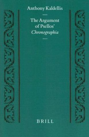 Kniha The Argument of Psellos' Chronographia: Anthony Kaldellis