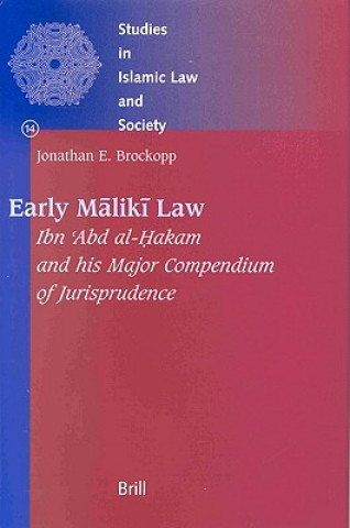 Carte Early M Lik Law: Ibn Abd Al-H Akam and His Major Compendium of Jurisprudence Jonathan E. Brockopp