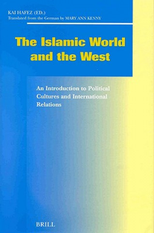 Könyv Social, Economic and Political Studies of the Middle East and Asia, the Islamic World and the West: An Introduction to Political Cultures and Internat Kai Hafez