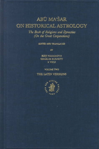 Knjiga AB Ma AR on Historical Astrology: The Book of Religions and Dynasties (on the Great Conjunctions) (2 Vols): Volume I: The Arabic Original: AB Ma AR, " Abu