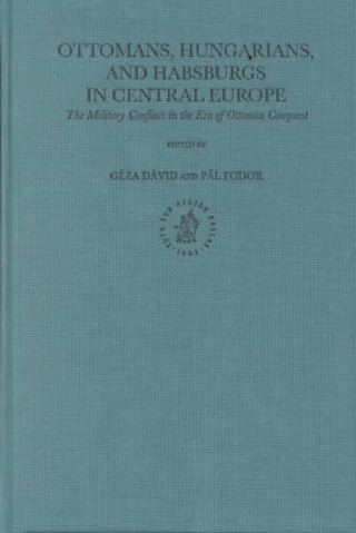 Könyv The Ottoman Empire and Its Heritage, Ottomans, Hungarians, and Habsburgs in Central Europe: The Military Confines in the Era of Ottoman Conquest P. Fodor