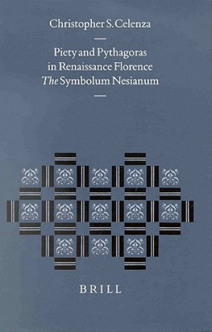 Carte Piety and Pythagoras in Renaissance Florence: The Symbolum Nesianum Christopher S. Celenza