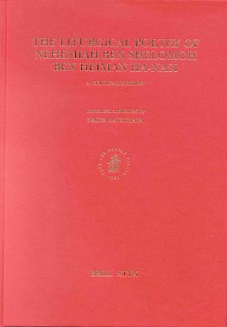Könyv The Liturgical Poetry of Nehemiah Ben Shelomoh Ben Heiman Ha-Nasi: A Critical Edition Naoya Katsumata