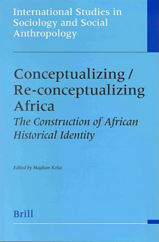 Carte Conceptualizing/Re-Conceptualizing Africa: The Construction of African Historical Identity the Construction of African Historical Identity Sverre Bagge