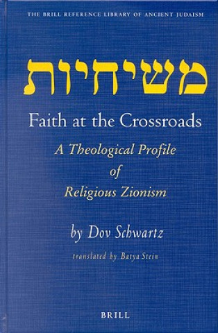 Kniha Faith at the Crossroads: A Theological Profile of Religious Zionism Dov Schwartz