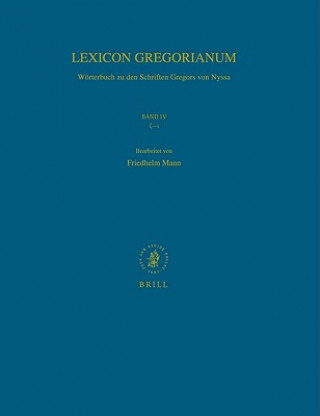 Könyv Lexicon Gregorianum, Volume 4 Band IV -: Worterbuch Zu Den Schriften Gregors Von Nyssa F. Mann