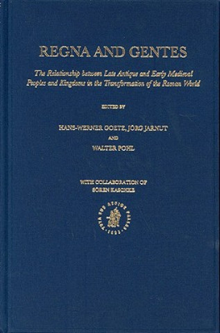 Kniha Regna and Gentes: The Relationship Between Late Antique and Early Medieval Peoples and Kingdoms in the Transformation Jonathan I. Israel